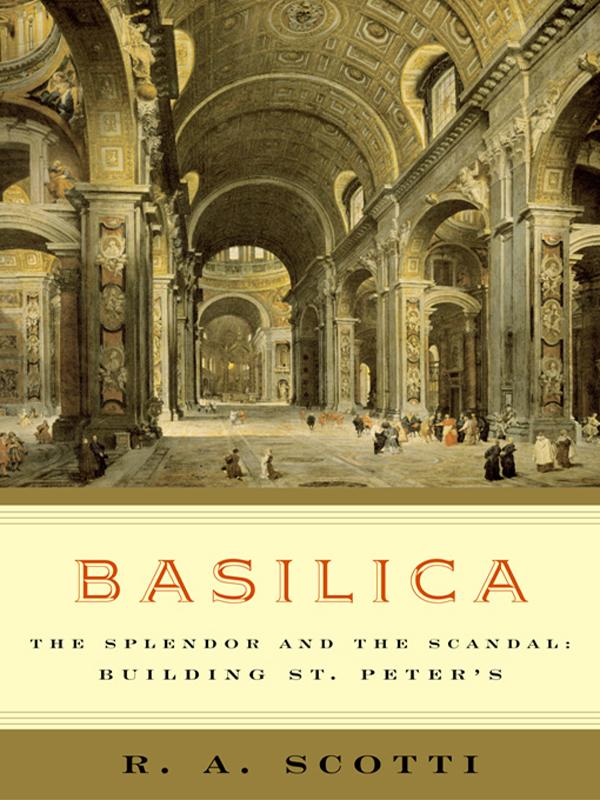 Basilica: The Splendor;the Scandal: Building St. Peter's