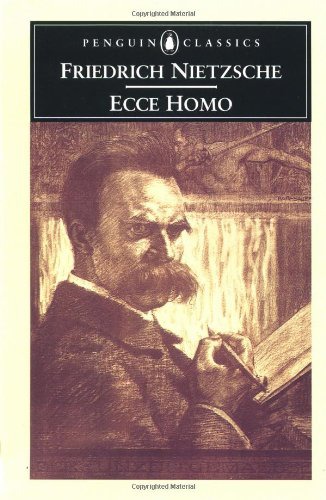 Ecce Homo (The Autobiography of Friedrich Nietzsche)
