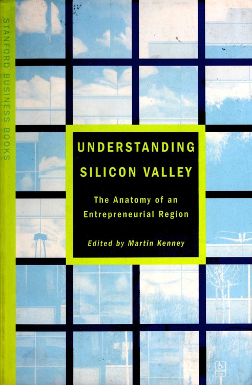 Understanding Silicon Valley: The Anatomy of an Entrepreneurial Region