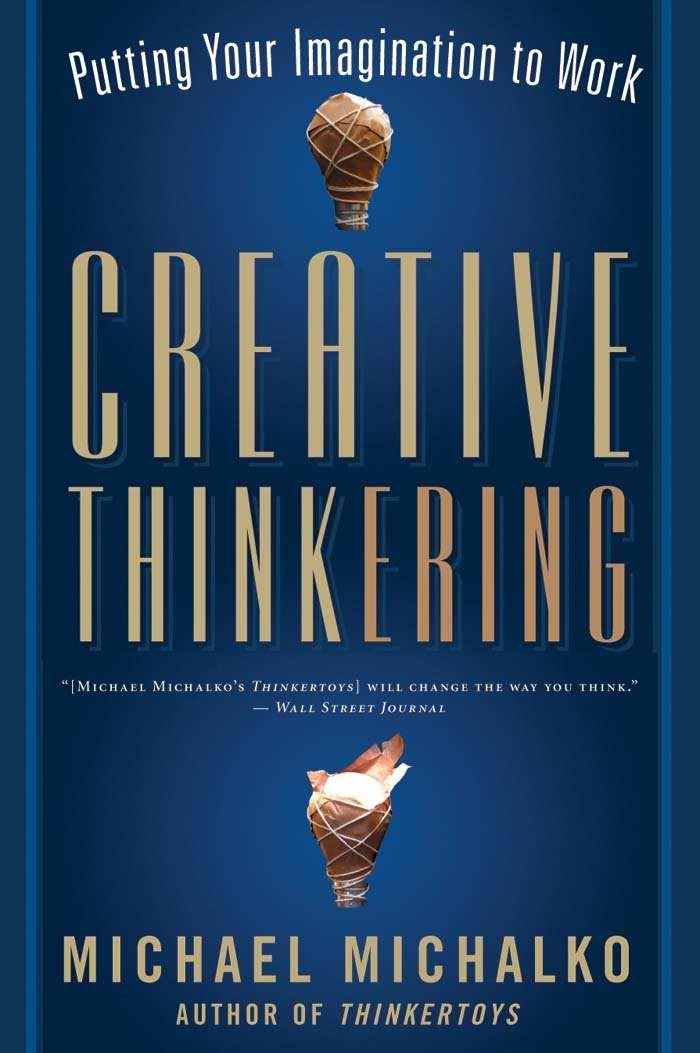 Creative Thinkering: Putting Your Imagination to Work