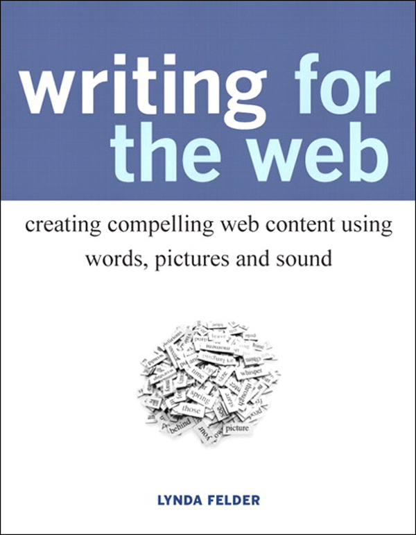 Writing for the Web: Creating Compelling Web Content Using Words, Pictures, and Sound