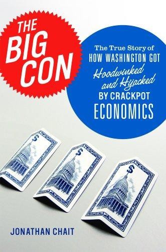 The Big Con: Crackpot Economics and the Fleecing of America