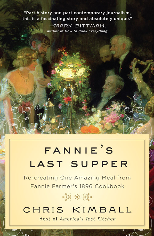 Fannie's Last Supper: Re-Creating One Amazing Meal From Fannie Farmer's 1896 Cookbook