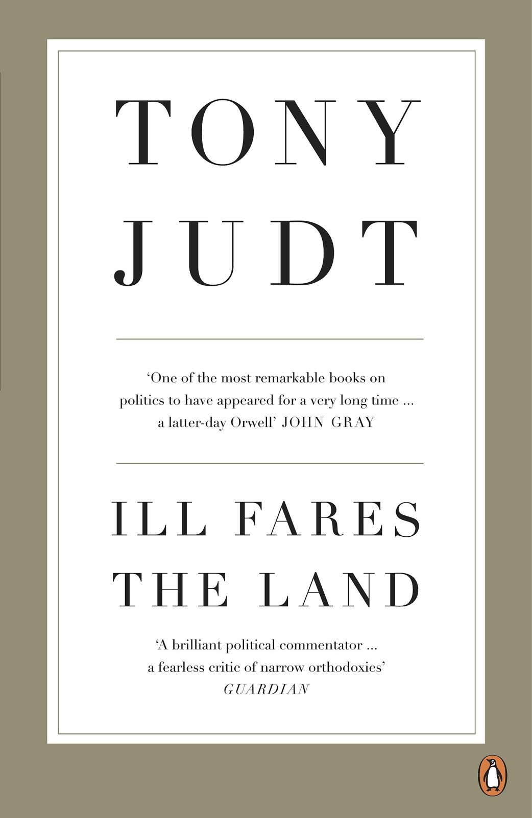 Ill Fares the Land: A Treatise on Our Present Discontents