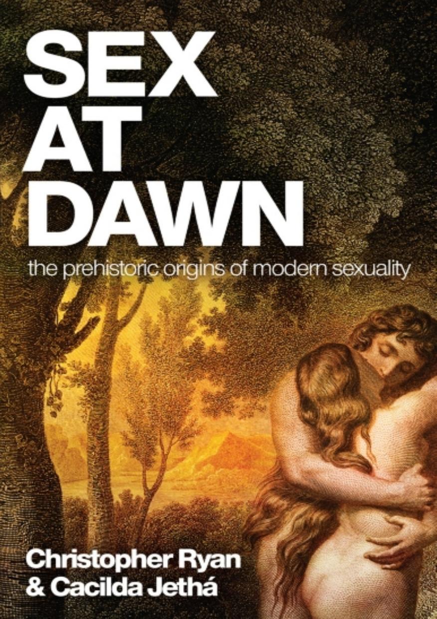 Sex at Dawn: How We Mate, Why We Stray, and What It Means for Modern Relationships