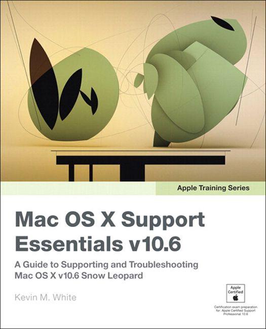 Apple Training Series: Mac OS X Support Essentials V10.6