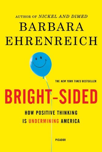 Bright-Sided: How Positive Thinking Is Undermining America