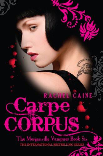 Carpe Corpus: The Morganville Vampires Book Six