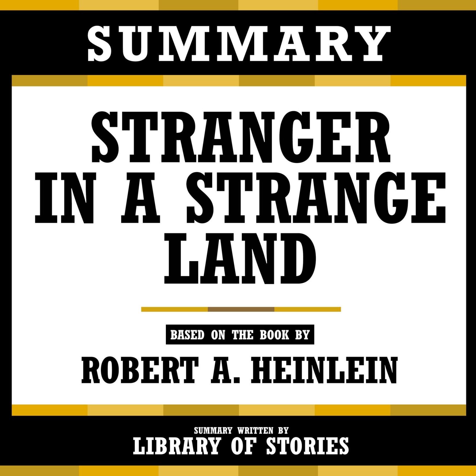 Summary - Stranger in a Strange Land: Based on the Book by Robert A. Heinlein