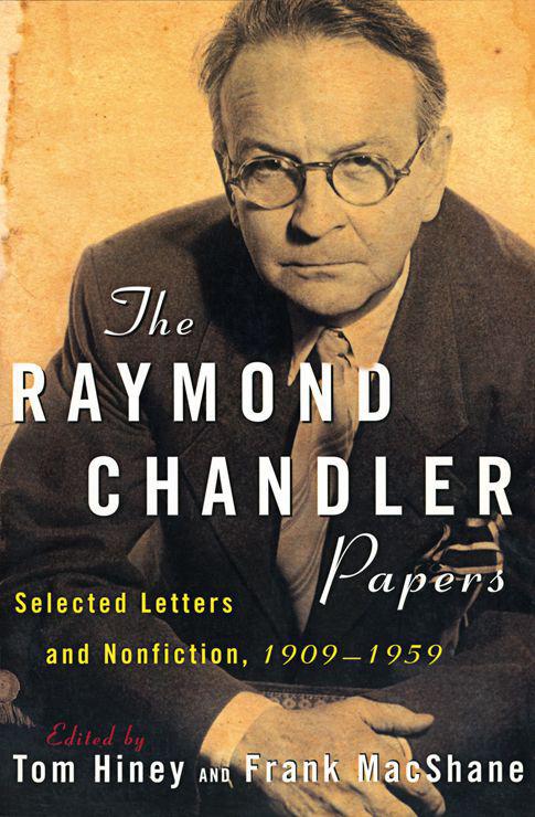 The Raymond Chandler Papers: Selected Letters and Nonfiction 1909-1959
