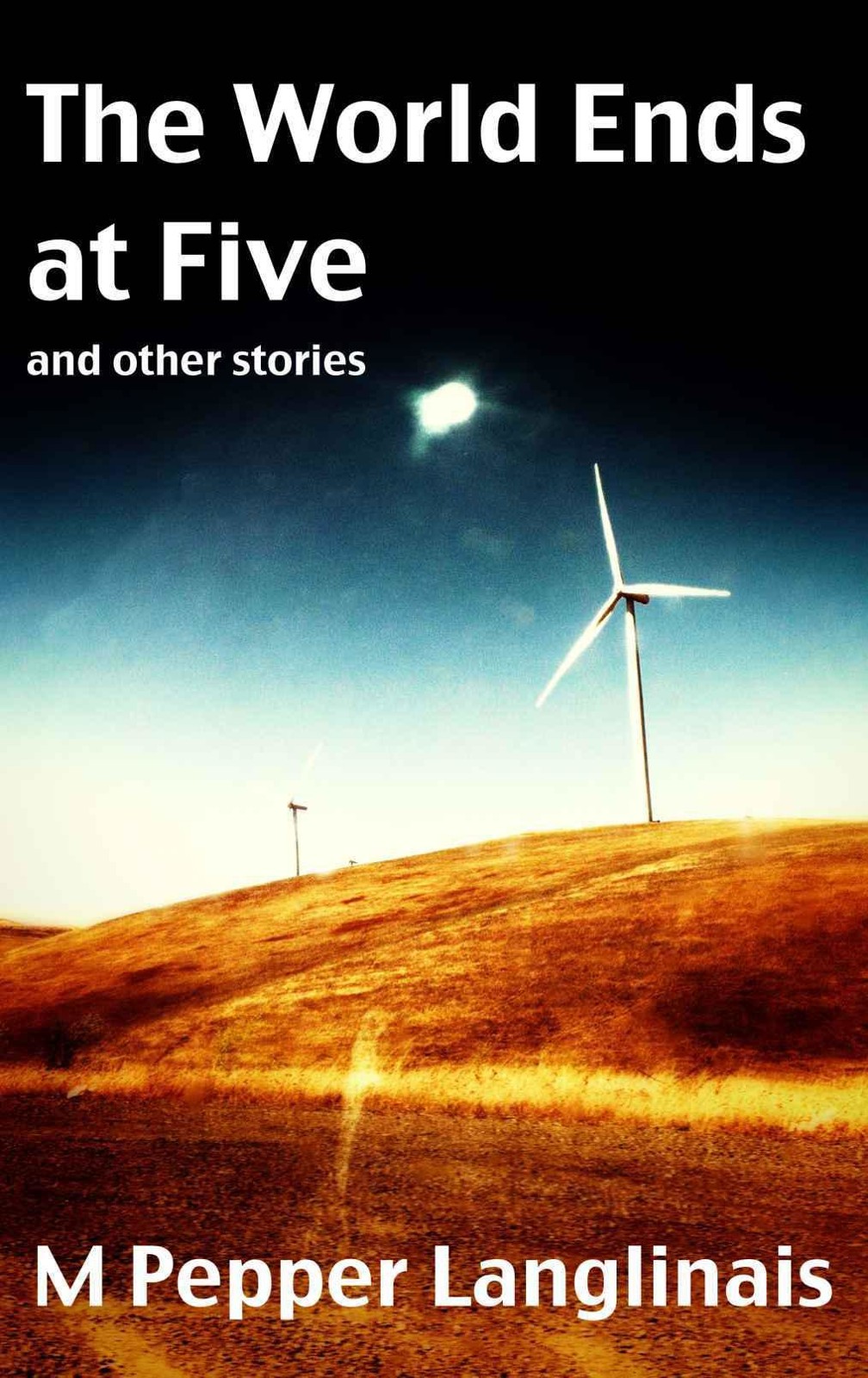 The World Ends at Five & Other Stories