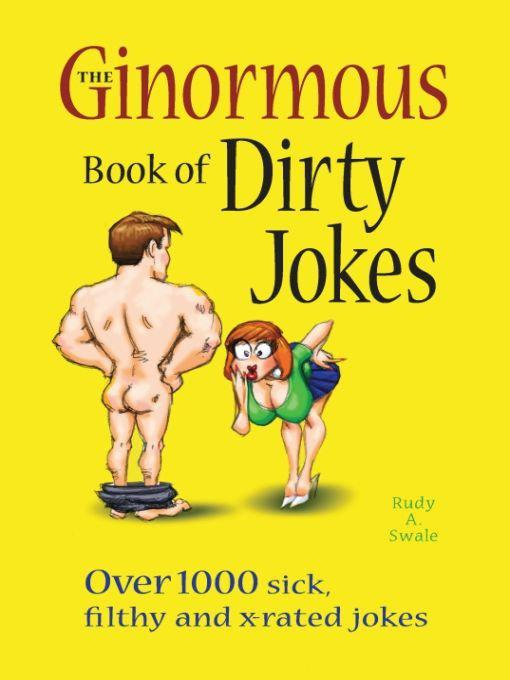 The Ginormous Book of Dirty Jokes: Over 1,000 Sick, Filthy and X-Rated Jokes