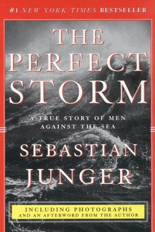 The Perfect Storm: A True Story of Men Against the Sea