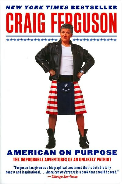 American on Purpose: The Improbable Adventures of an Unlikely Patriot