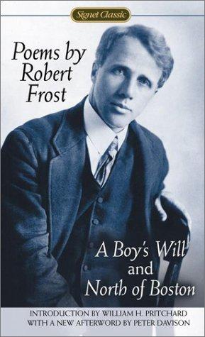 Poems by Robert Frost: A Boy's Will and North of Boston