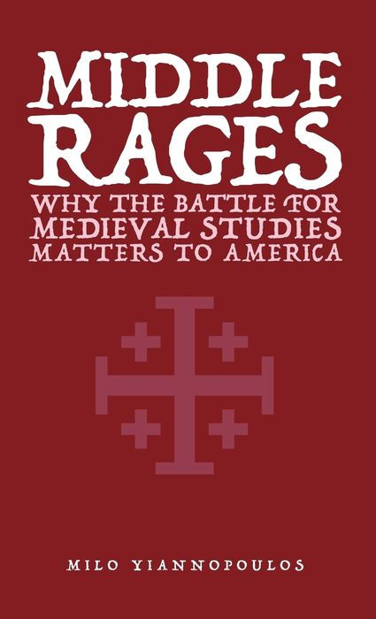 Middle Rages: Why the Battle for Medieval Studies Matters to America