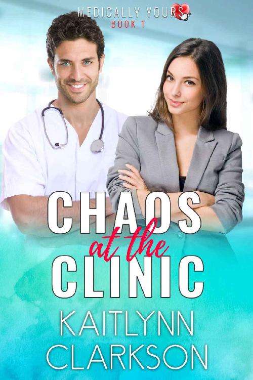 Chaos at the Clinic (Medically Yours #1)